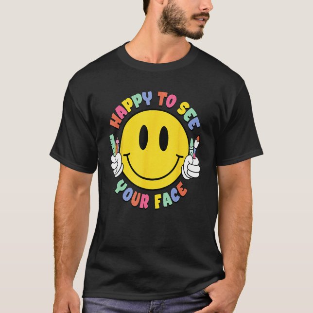 Camiseta Feliz Em Ver Seu Rosto Professor Elementar De Volt (Frente)