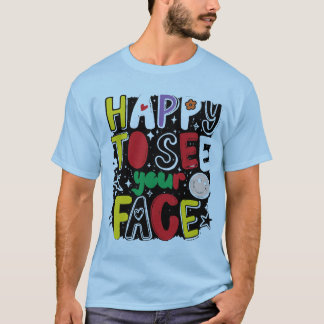 Camiseta Feliz em Ver Seu Rosto Tipografia Groovy Fofa