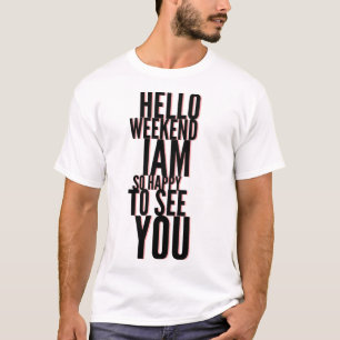Camiseta Feliz Fim de Semana Presente