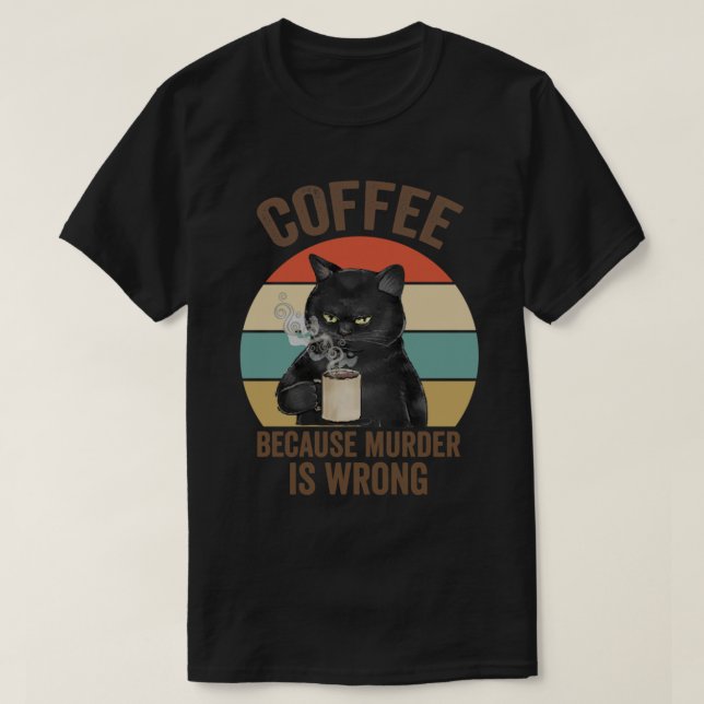 Camiseta Feliz Gato Grumpy Ideia do Café porque homicídio (Frente do Design)