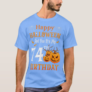 Camiseta Feliz Halloween E É O Meu 74º Aniversário, 74 Anos