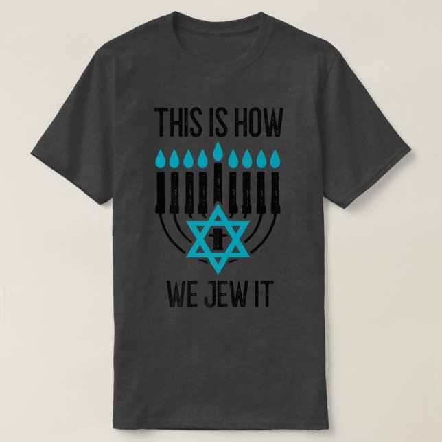Camiseta Feliz Hanukkah É Assim Que Nós Jubilizamos Menorah (Frente do Design)