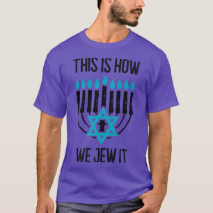 Camiseta Feliz Hanukkah É Assim Que Nós Jubilizamos Menorah