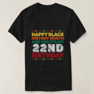 Camiseta Feliz História Negra E Sim É O Meu 22º Aniversário
