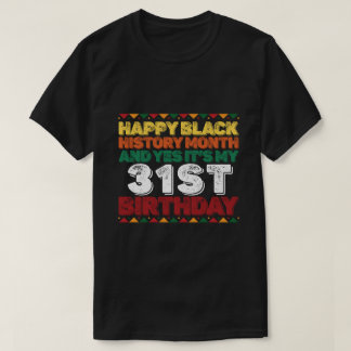 Camiseta Feliz História Negra E Sim É O Meu 31º Aniversário