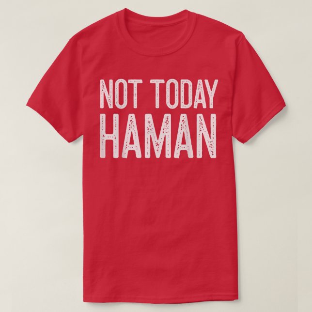 Camiseta Feliz Ideia De Figurino De Purim Não Hoje Haman Je (Frente do Design)
