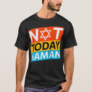 Camiseta Feliz Ideia De Figurino De Purim Não Hoje Haman Je