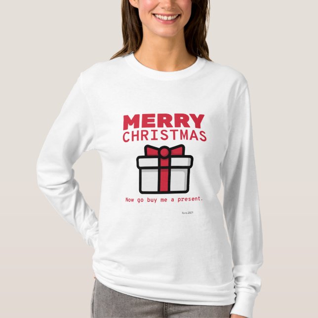 Camiseta Feliz Natal. Agora Vai Me Comprar Um Presente. Cam (Frente)