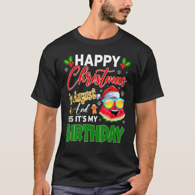 Camiseta Feliz Natal Em Agosto E Sim É Meu Aniversário W (Frente)