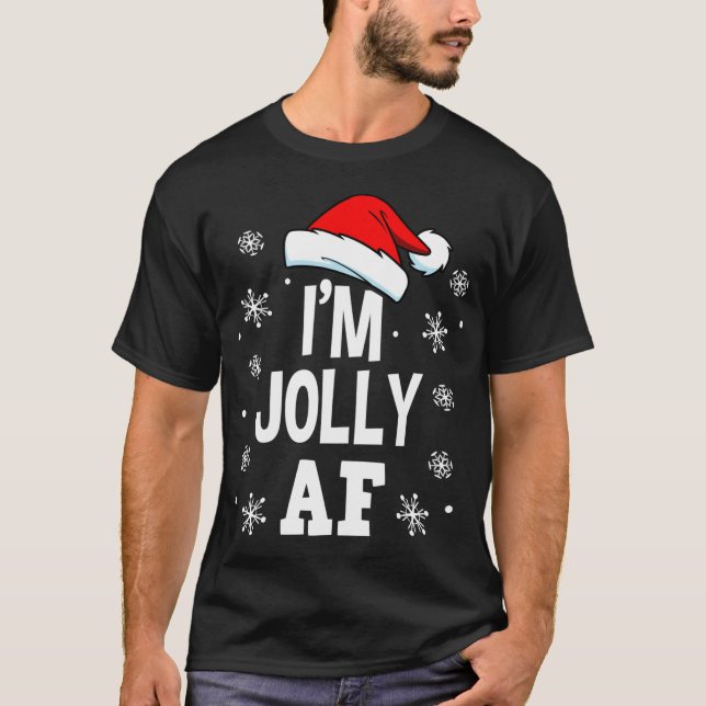 Camiseta Feliz Natal, eu sou Jolly AF Divertido Papais noei (Frente)