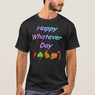 Camiseta Feliz o que dia