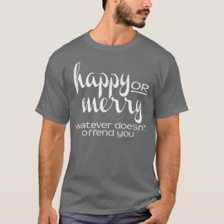 Camiseta Feliz ou Feliz, qualquer que seja politicamente co