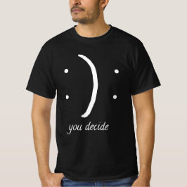 Camiseta Feliz ou triste humor que você decide sobre a novi