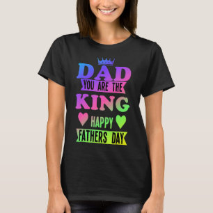 Camiseta Feliz Pai De Dia de os pais Que Você É O Rei