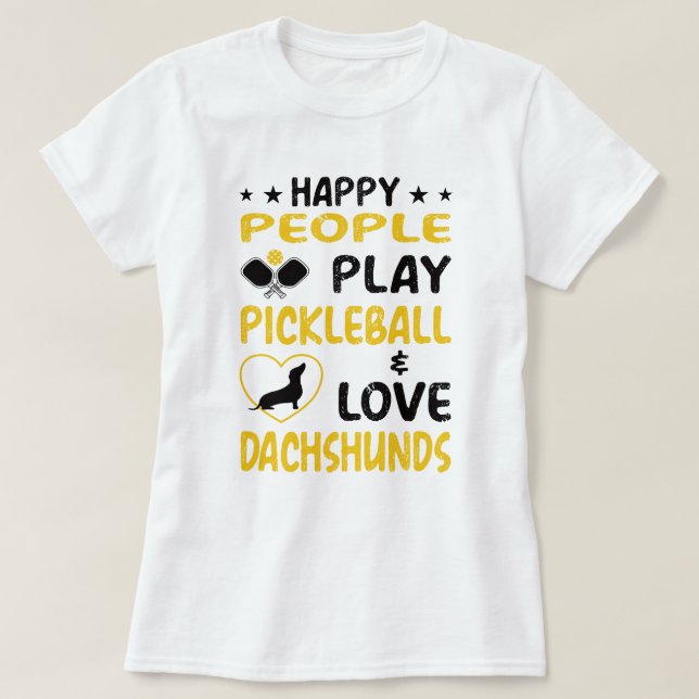Camiseta Feliz Pessoas Joga Pickleball e ama Dachshances: (Frente do Design)