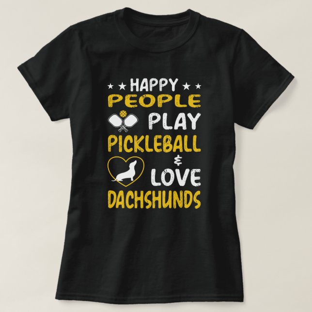 Camiseta Feliz Pessoas Joga Pickleball e ama Dachshances: (Frente do Design)