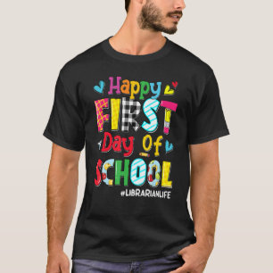 Camiseta Feliz Primeiro Dia Da Vida Da Bibliotecária Escola