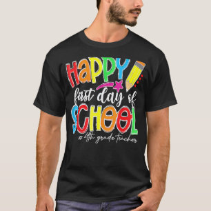 Camiseta Feliz Primeiro Dia De Aula Professor Do 4º Ano De 
