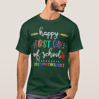 Camiseta Feliz Primeiro Dia de Patologista do Discurso Esco