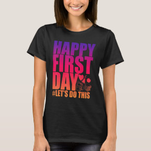 Camiseta Feliz Primeiro Dia Do Vamos Escolar Faz Esta Rua D