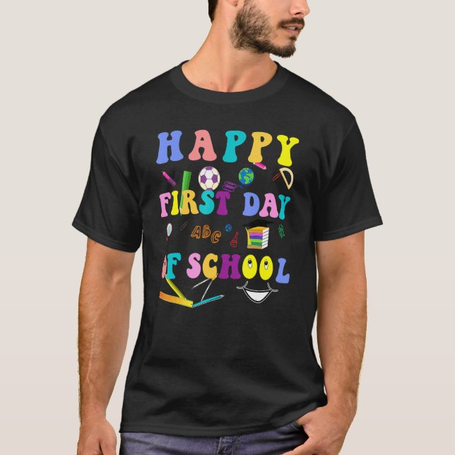 Camiseta Feliz Primeiro Dia e De Volta Ao Professor E Estud (Frente)