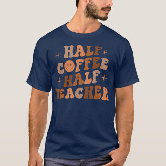 Camiseta Feliz Rosto Retro Metade Do Café Metade Do Profess