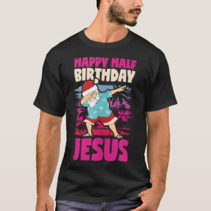 Camiseta Feliz Semestre de Aniversário Jesus Dabbing Papais
