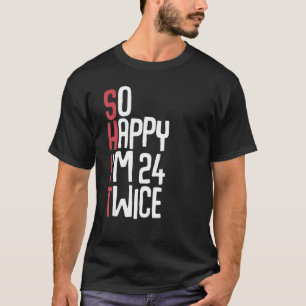 Camiseta Feliz, sou 24, 48 anos, mulheres.