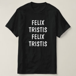 Camiseta Feliz, triste em latim: felix, tristis