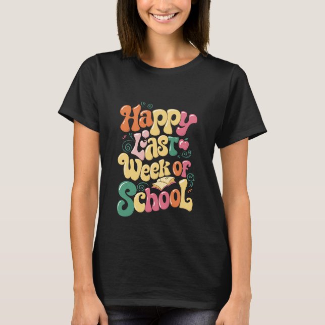 Camiseta Feliz Última Semana De Aula Professores Alunos Gro (Frente)