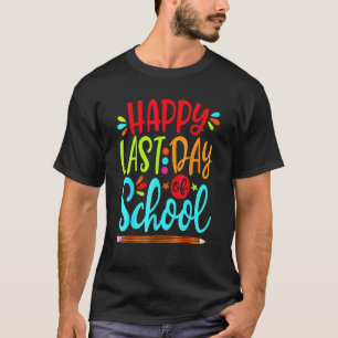 Camiseta Feliz Último Dia De Aula Professor Aluno Graduação