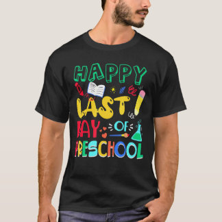 Camiseta Feliz Último Dia De Professor De Pré-Escola Gradua