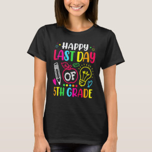 Camiseta Feliz Último Dia De Professor Do 5º Ano Aluno Grad