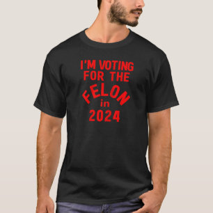 Camiseta FELON 47 DJT Pro Trump IM VOTANDO NO FELON 202