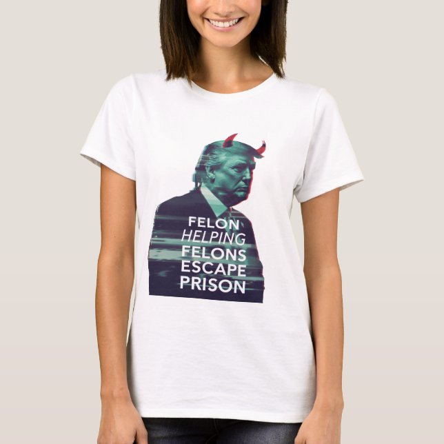 Camiseta Felon Ajudando Felons a Fugir da Mau da prisão Tru (Frente)