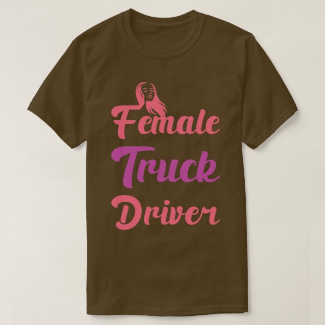 Camiseta Female Truck Driver Funny Automobile Lover Jokes f (Frente do Design)