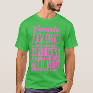 Camiseta Female Truck Driver Get It Right The First Time