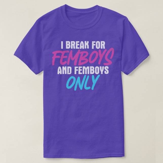Camiseta Femboy I Brake Para Femboys Femboys Apenas Present (Frente do Design)