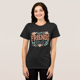Camiseta Feminina Amigos Tornam a Vida Bonita – Ma