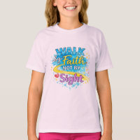 Camiseta Feminina Infantil Caminhe pela Fé Não pel