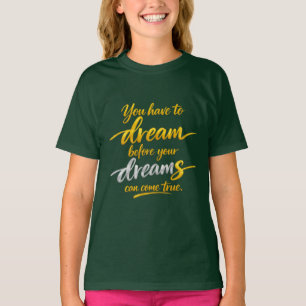 Camiseta Feminina Infantil Sonhe Antes que os Sonh