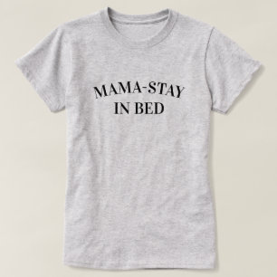Camiseta Feminina Mama-Stay In Bed