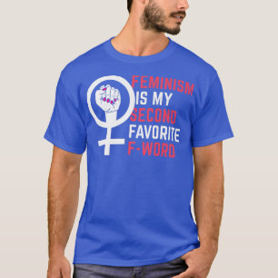 Camiseta Feminism Is My Second Favorite F Word Female Equal