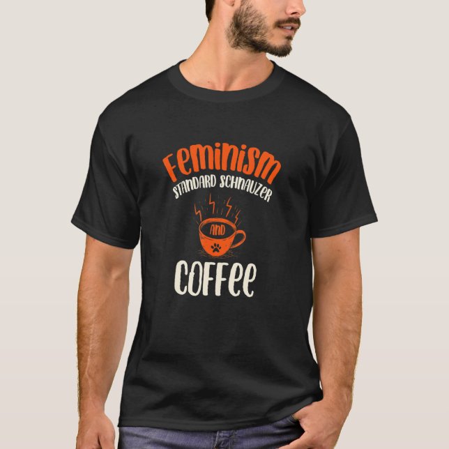 Camiseta Feminism Standard Schnauzer and Coffee Dog  Femini (Frente)