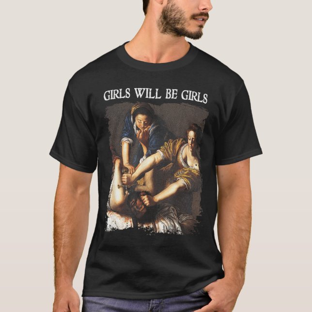 Camiseta Feminism Womens Girl Will Be Girls Judith Holofern (Frente)