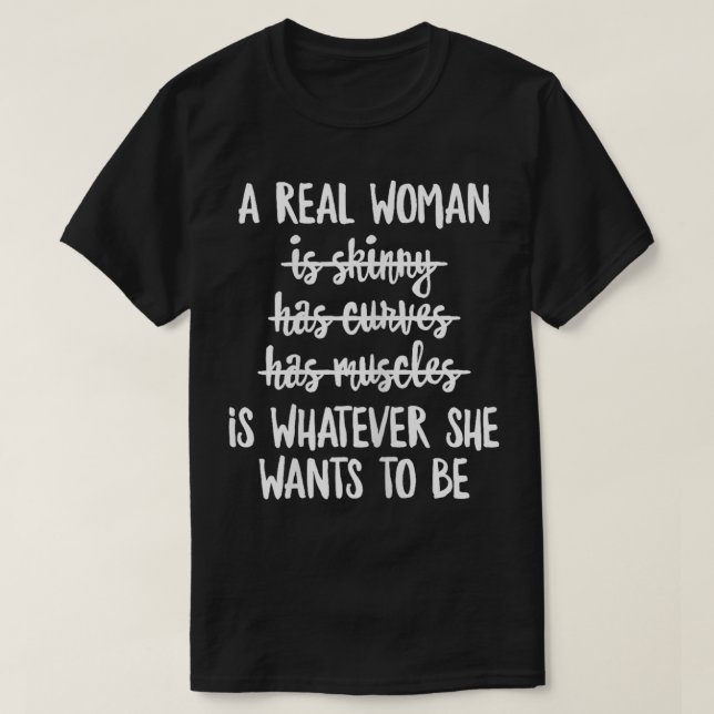 Camiseta Feminismo Cita Uma Mulher Real é o que ela quer (Frente do Design)