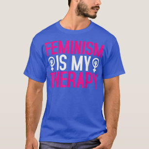 Camiseta Feminismo É A Minha Terapia, Direitos Feministas S