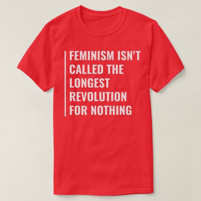 Camiseta Feminismo É A Revolução Mais Longa (Frente do Design)