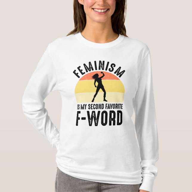 Camiseta Feminismo É Minha Segunda Palavra F Favorita (Frente)