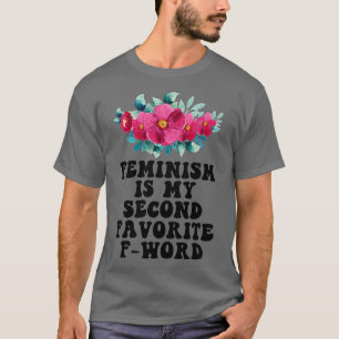 Camiseta Feminismo É Minha Segunda Palavra Favorita Da Pala